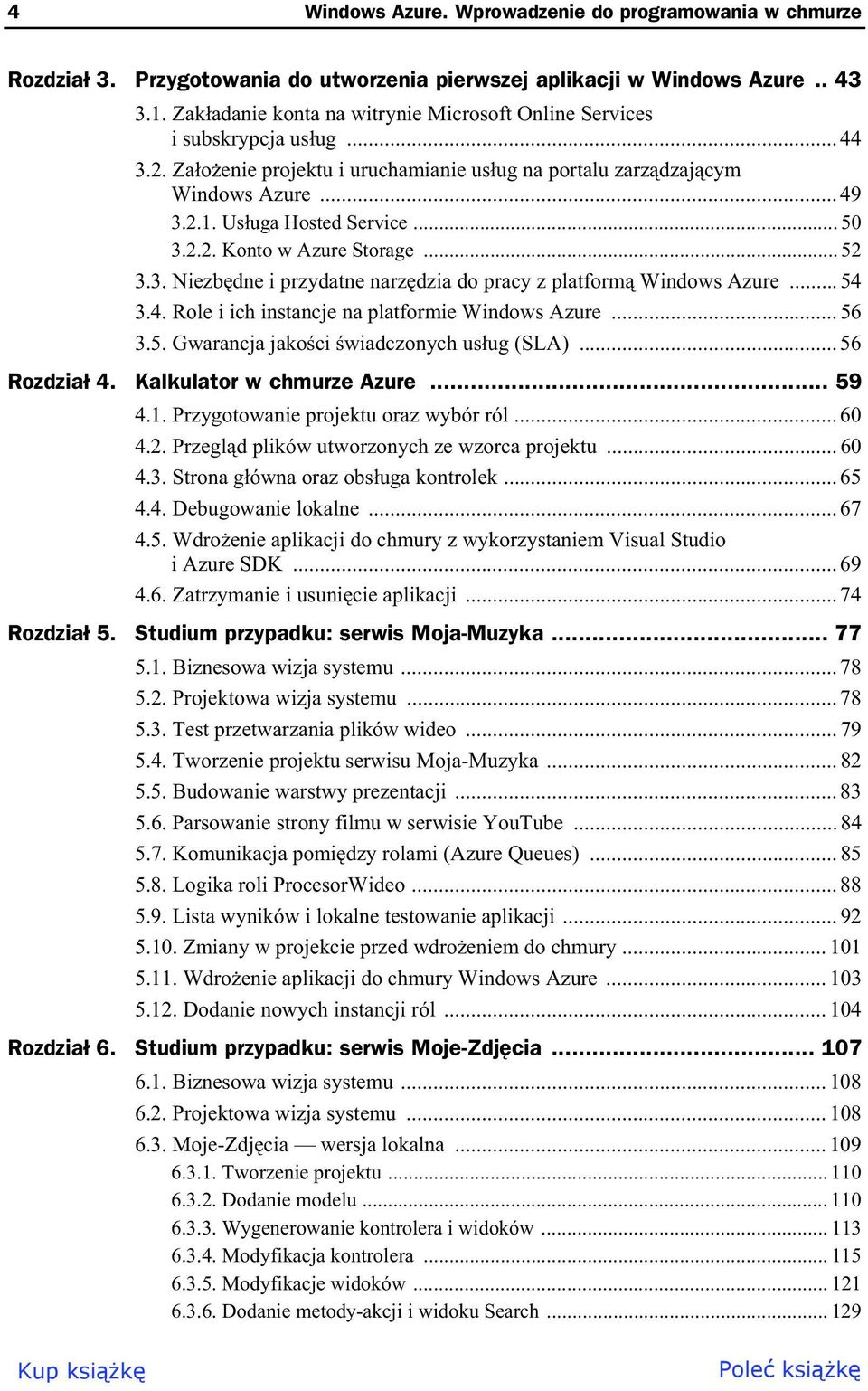 .. 50 3.2.2. Konto w Azure Storage... 52 3.3. Niezb dne i przydatne narz dzia do pracy z platform Windows Azure... 54 3.4. Role i ich instancje na platformie Windows Azure... 56 3.5. Gwarancja jako ci wiadczonych us ug (SLA).