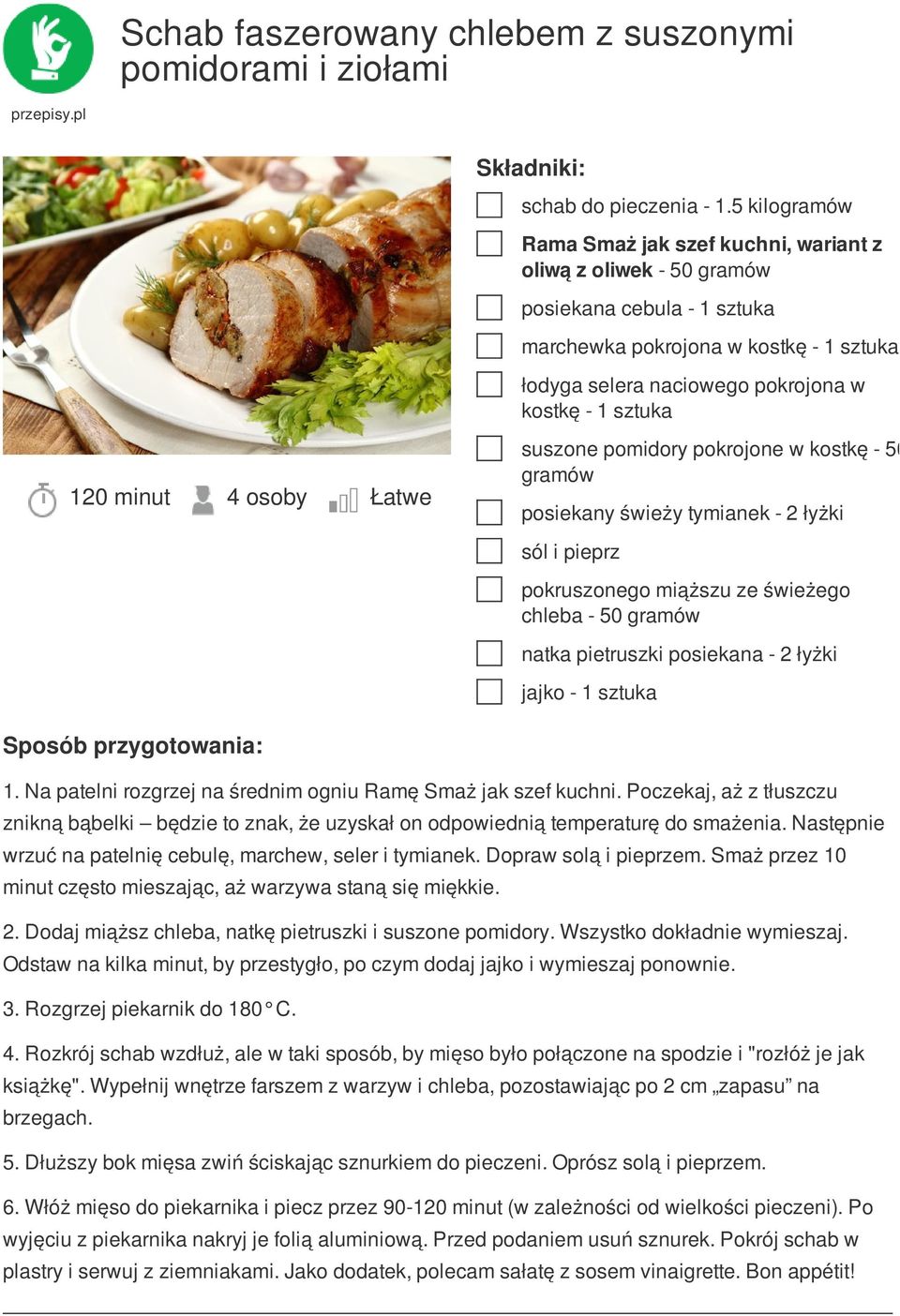 suszone pomidory pokrojone w kostkę - 50 gramów posiekany świeży tymianek - 2 łyżki sól i pieprz pokruszonego miąższu ze świeżego chleba - 50 gramów natka pietruszki posiekana - 2 łyżki jajko - 1