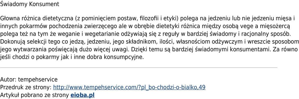 Dokonują selekcji tego co jedzą, jedzeniu, jego składnikom, ilości, własnościom odżywczym i wreszcie sposobom jego wytwarzania poświęcają dużo więcej uwagi.