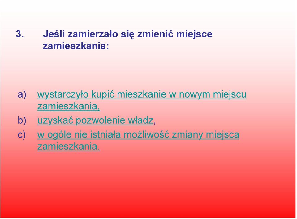 nowym miejscu zamieszkania, b) uzyskać pozwolenie