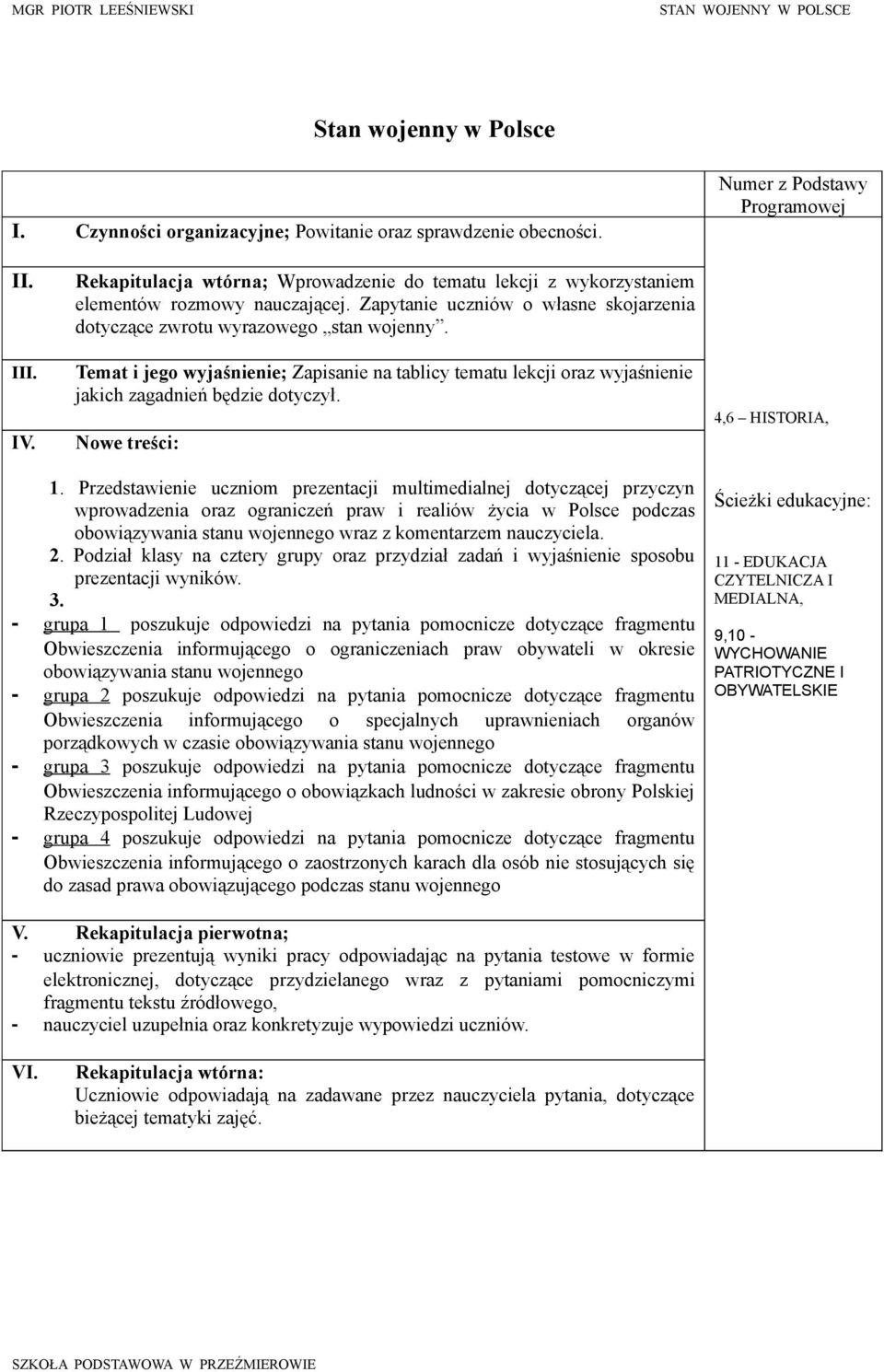 Temat i jego wyjaśnienie; Zapisanie na tablicy tematu lekcji oraz wyjaśnienie jakich zagadnień będzie dotyczył. Nowe treści: 4,6 HISTORIA, 1.