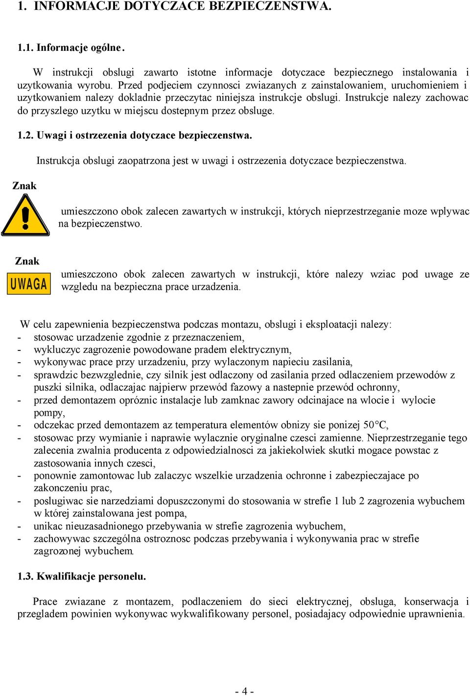 Instrukcje nalezy zachowac do przyszlego uzytku w miejscu dostepnym przez obsluge. 1.2. Uwagi i ostrzezenia dotyczace bezpieczenstwa.