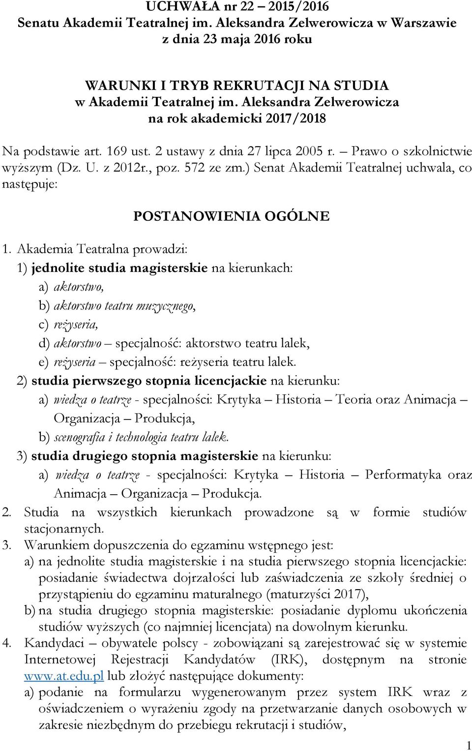 ) Senat Akademii Teatralnej uchwala, co następuje: POSTANOWIENIA OGÓLNE 1.