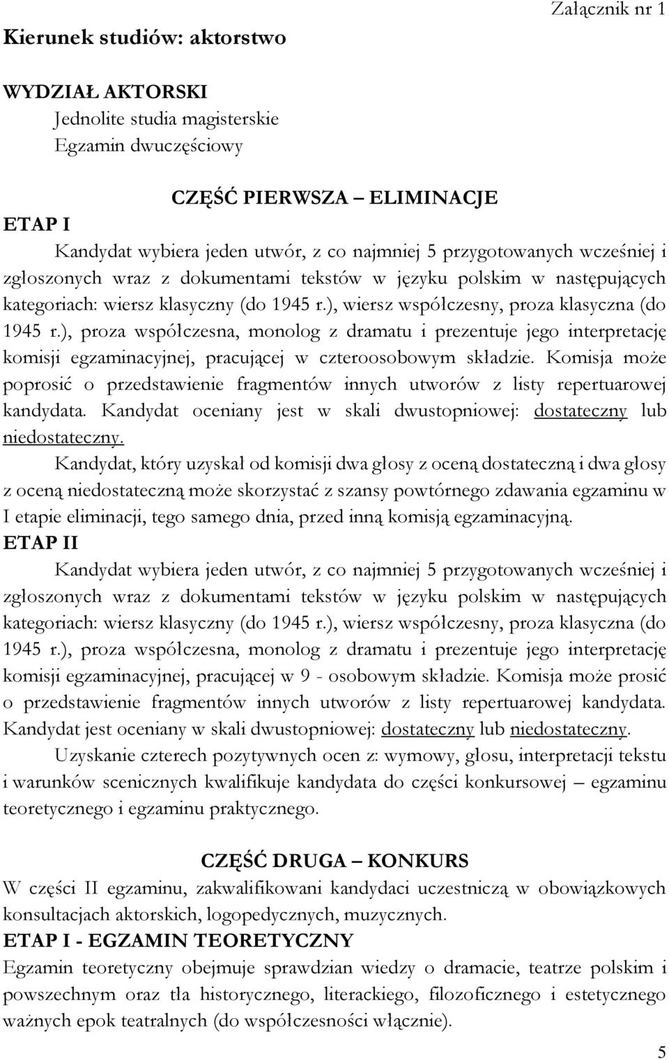 ), proza współczesna, monolog z dramatu i prezentuje jego interpretację komisji egzaminacyjnej, pracującej w czteroosobowym składzie.