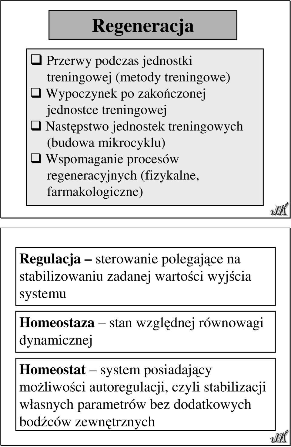 Regulacja sterowanie polegające na stabilizowaniu zadanej wartości wyjścia systemu Homeostaza stan względnej równowagi