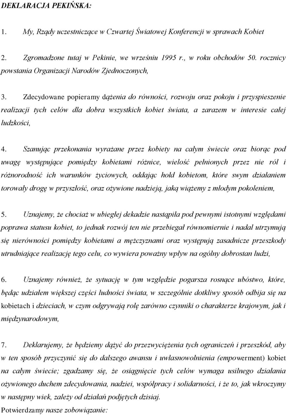 Zdecydowane popieramy dążenia do równości, rozwoju oraz pokoju i przyspieszenie realizacji tych celów dla dobra wszystkich kobiet świata, a zarazem w interesie całej ludzkości, 4.