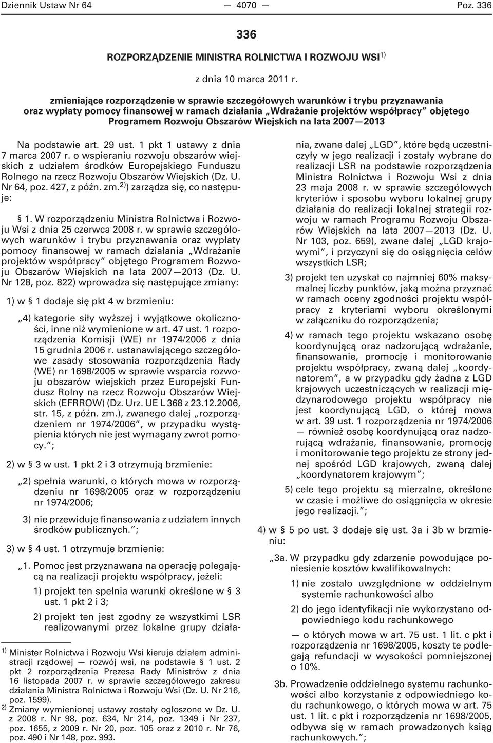 Wiejskich na lata 2007 2013 Na podstawie art. 29 ust. 1 pkt 1 ustawy z dnia 7 marca 2007 r.