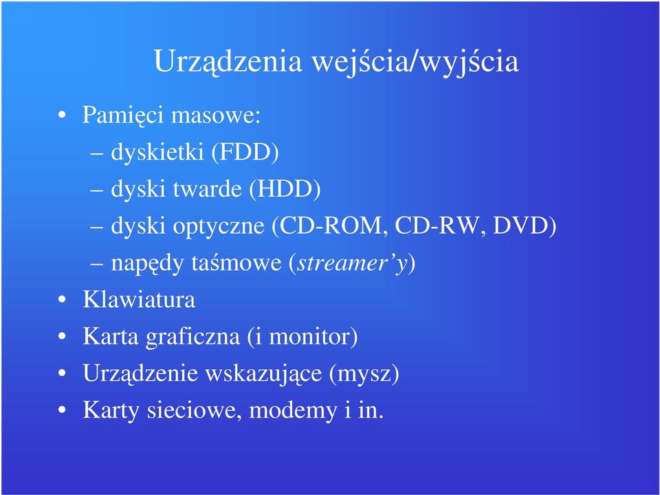 napędy taśmowe (streamer y) Klawiatura Karta graficzna (i