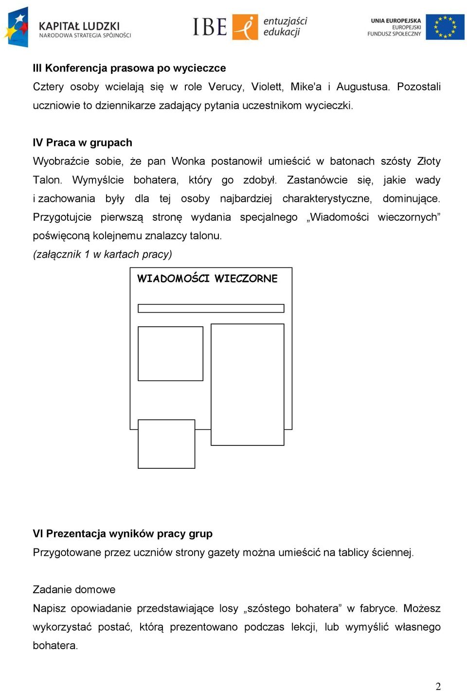 Zastanówcie się, jakie wady i zachowania były dla tej osoby najbardziej charakterystyczne, dominujące.
