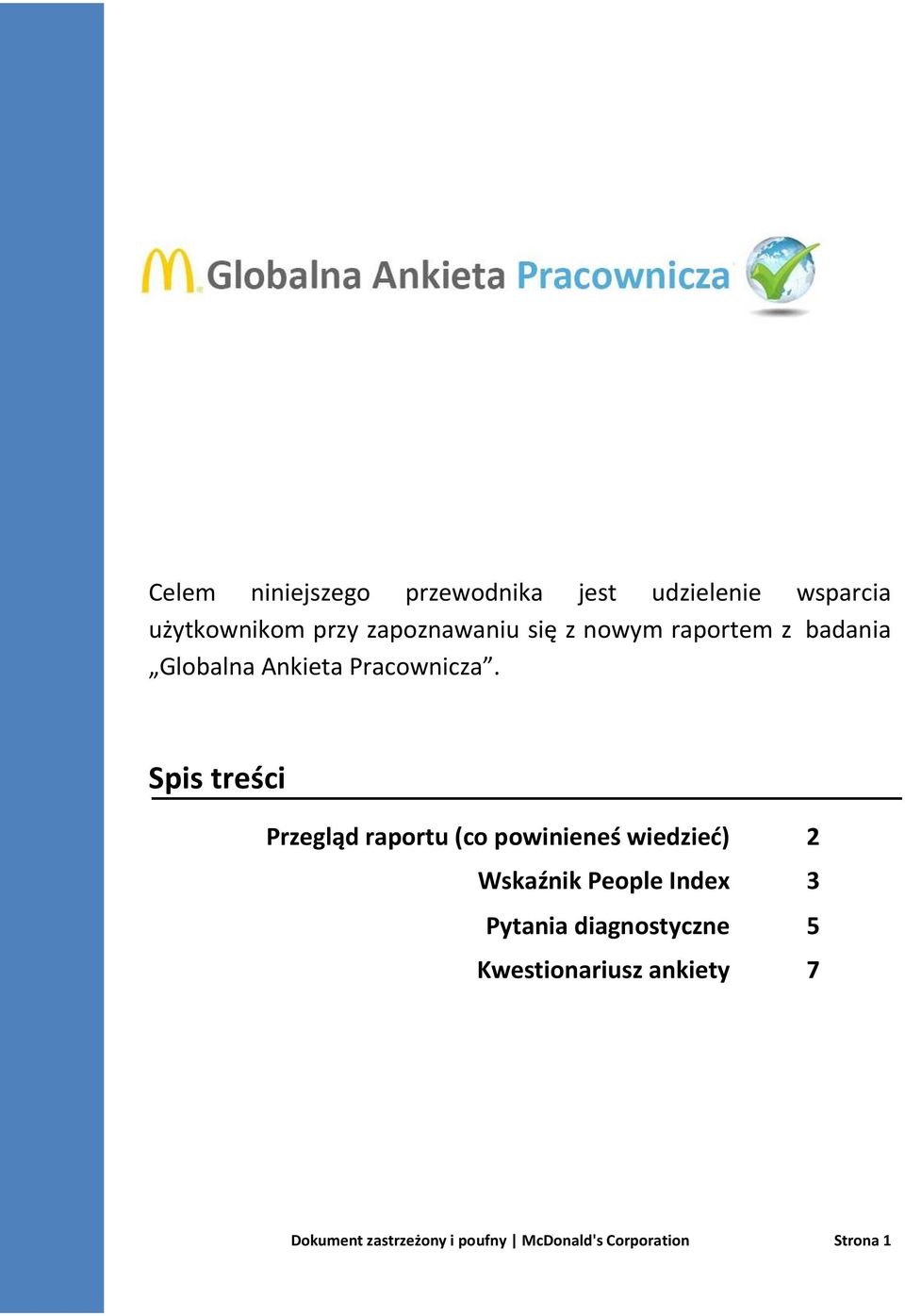 Spis treści Przegląd raportu (co powinieneś wiedzieć) 2 Wskaźnik 3 Pytania