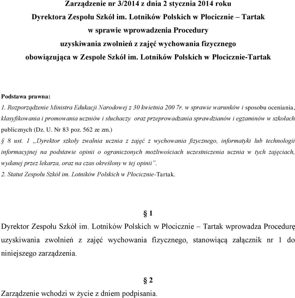 Lotników Polskich w Płocicznie-Tartak Podstawa prawna: 1. Rozporządzenie Ministra Edukacji Narodowej z 30 kwietnia 200 7r.