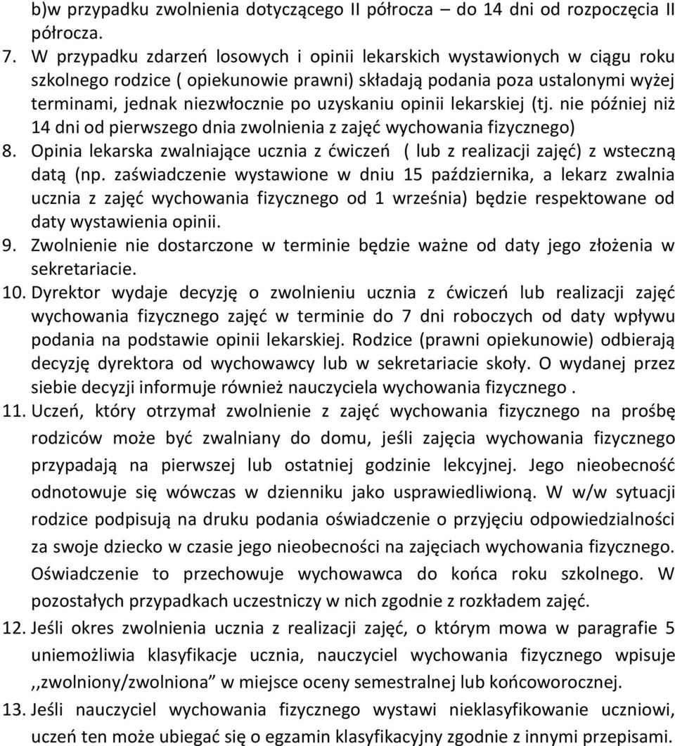 opinii lekarskiej (tj. nie później niż 14 dni od pierwszego dnia zwolnienia z zajęć wychowania fizycznego) 8.