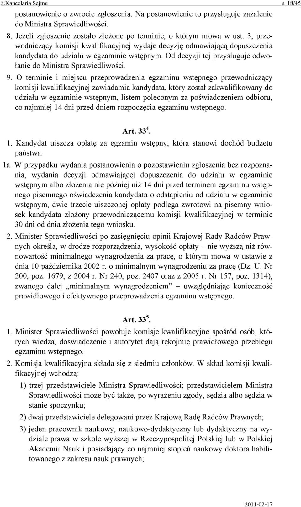 Od decyzji tej przysługuje odwołanie do Ministra Sprawiedliwości. 9.