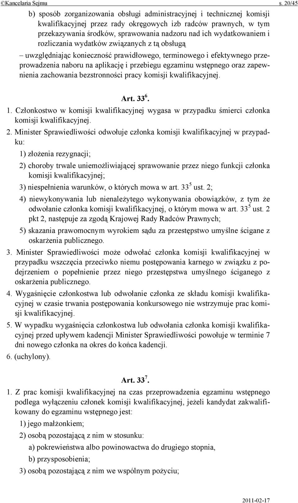 wydatkowaniem i rozliczania wydatków związanych z tą obsługą uwzględniając konieczność prawidłowego, terminowego i efektywnego przeprowadzenia naboru na aplikację i przebiegu egzaminu wstępnego oraz