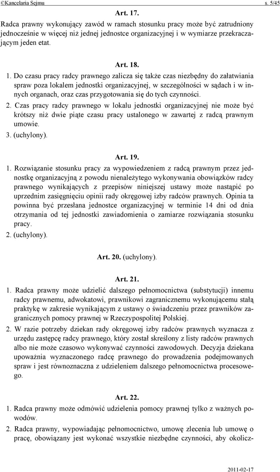 . 1. Do czasu pracy radcy prawnego zalicza się także czas niezbędny do załatwiania spraw poza lokalem jednostki organizacyjnej, w szczególności w sądach i w innych organach, oraz czas przygotowania