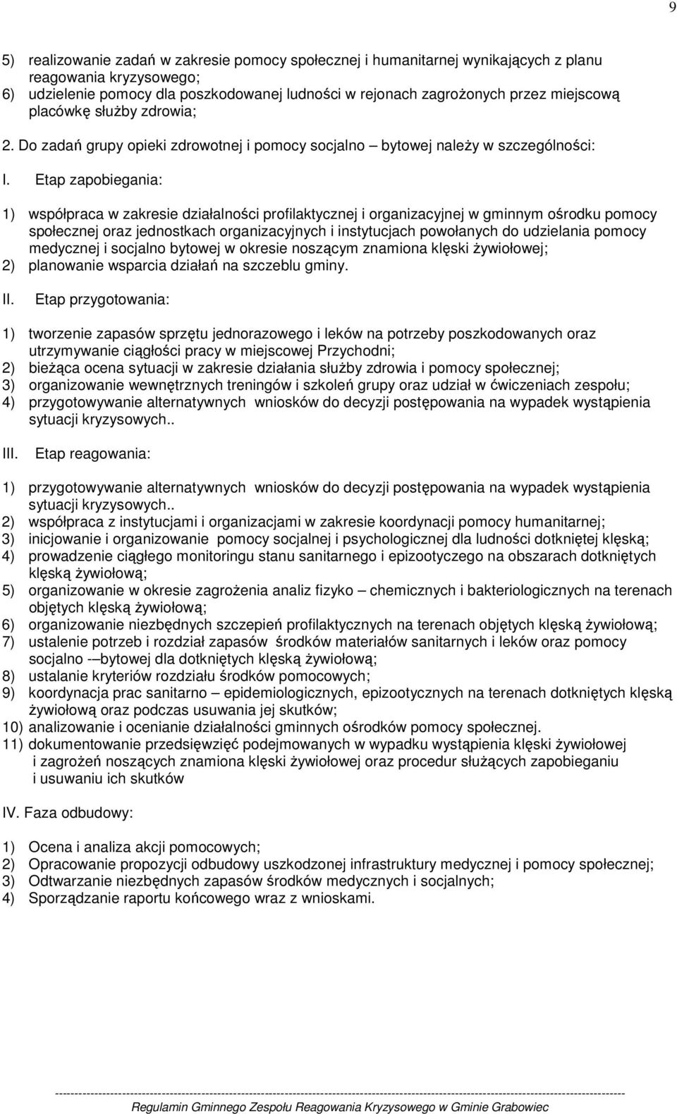 Etap zapobiegania: 1) współpraca w zakresie działalności profilaktycznej i organizacyjnej w gminnym ośrodku pomocy społecznej oraz jednostkach organizacyjnych i instytucjach powołanych do udzielania