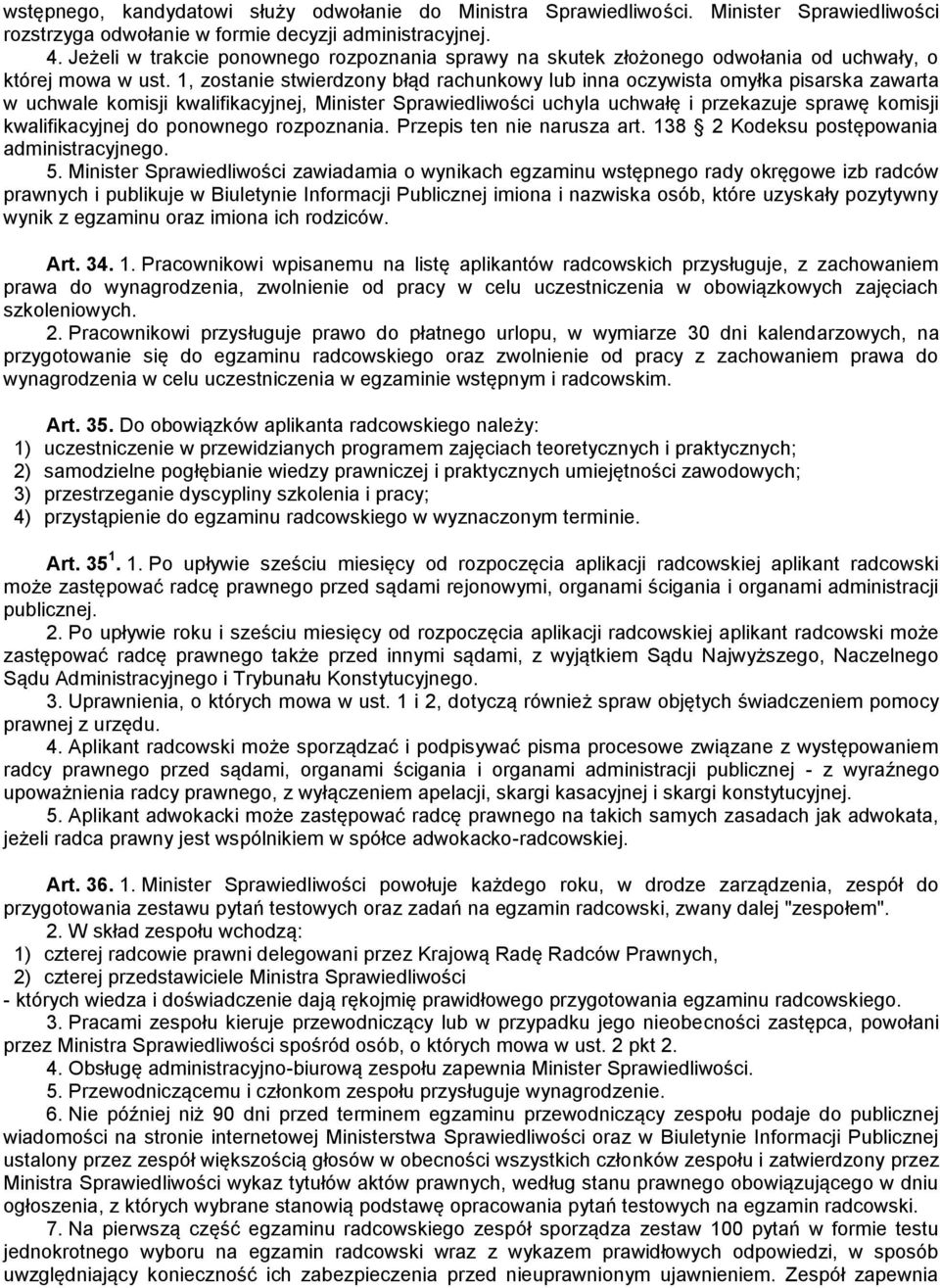 1, zostanie stwierdzony błąd rachunkowy lub inna oczywista omyłka pisarska zawarta w uchwale komisji kwalifikacyjnej, Minister Sprawiedliwości uchyla uchwałę i przekazuje sprawę komisji