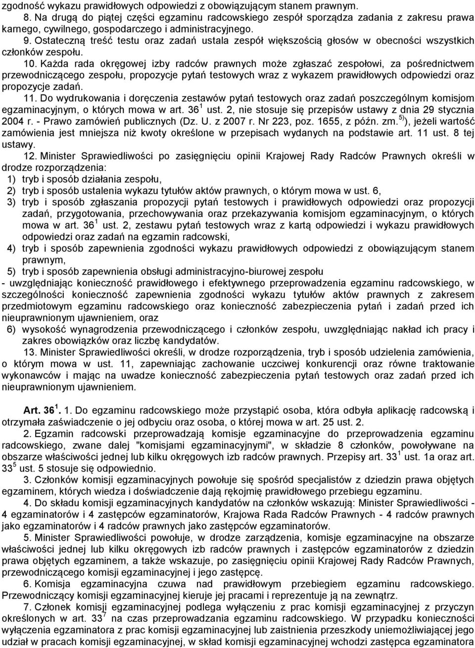 Ostateczną treść testu oraz zadań ustala zespół większością głosów w obecności wszystkich członków zespołu. 10.