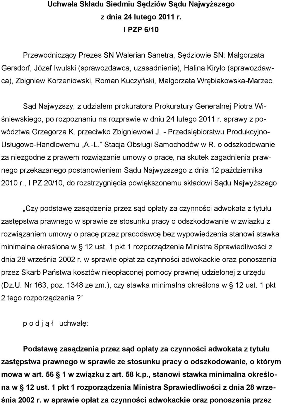 Kuczyński, Małgorzata Wrębiakowska-Marzec. Sąd Najwyższy, z udziałem prokuratora Prokuratury Generalnej Piotra Wiśniewskiego, po rozpoznaniu na rozprawie w dniu 24 lutego 2011 r.