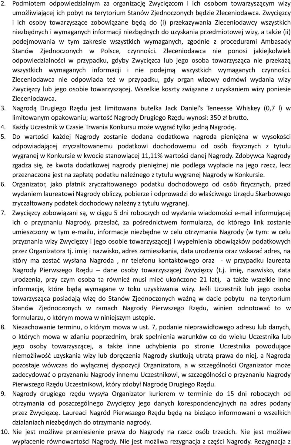 podejmowania w tym zakresie wszystkich wymaganych, zgodnie z procedurami Ambasady Stanów Zjednoczonych w Polsce, czynności.