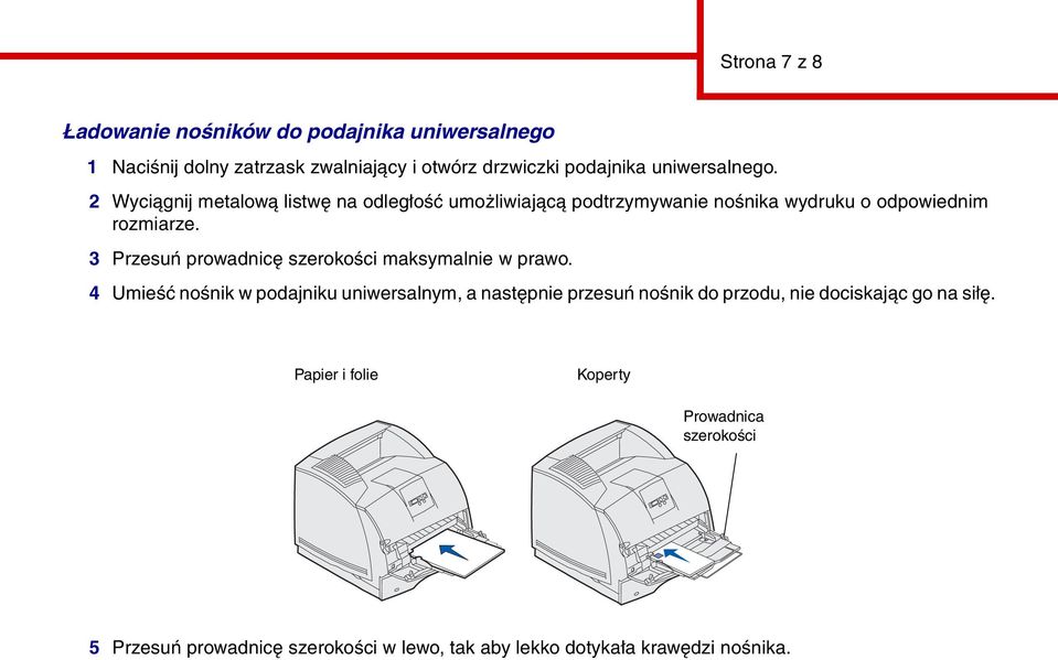 3 Przesuń prowadnicę szerokości maksymalnie w prawo.