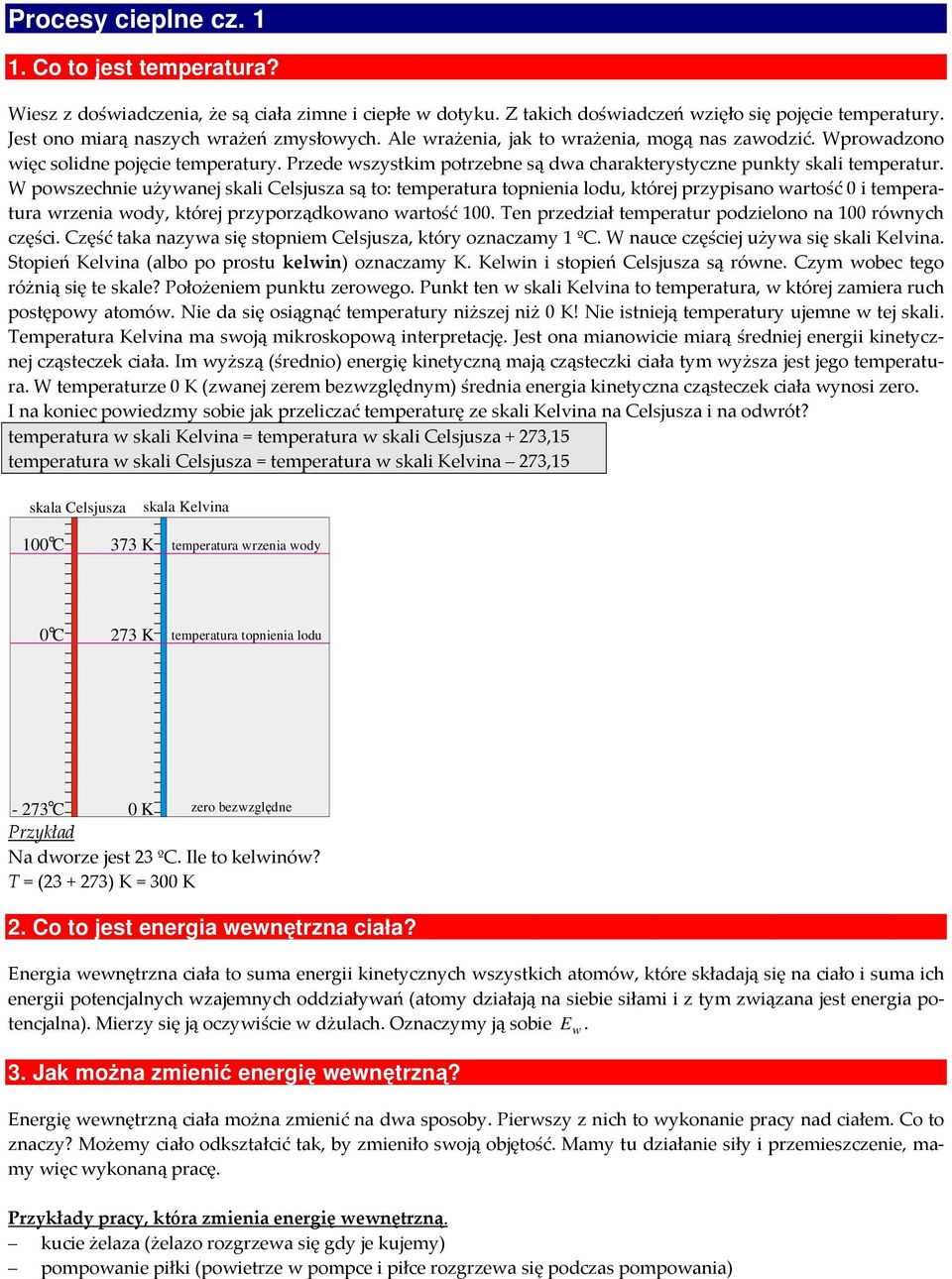 Przede wszystkim potrzebne są dwa charakterystyczne punkty skali temperatur.