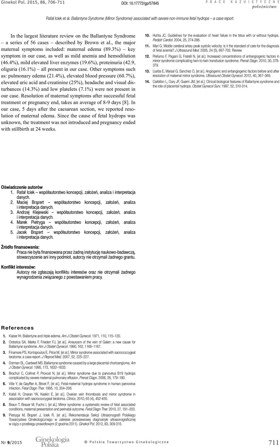 Review 12. Prefumo F, Pagani G, Fratelli N, [et al.]. Increased concentrations of antiangiogenic factors in mirror syndrome complicating twin-to-twin transfusion syndrome. Prenat Diagn.