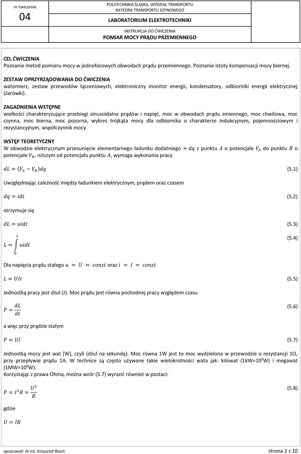 ZAGADNIENIA WSTĘPNE wielkości charakteryzujące przebiegi sinusoidalne prądów i napięć, moc w obwodach prądu zmiennego, moc chwilowa, moc czynna, moc bierna, moc pozorna, wykres trójkąta mocy dla