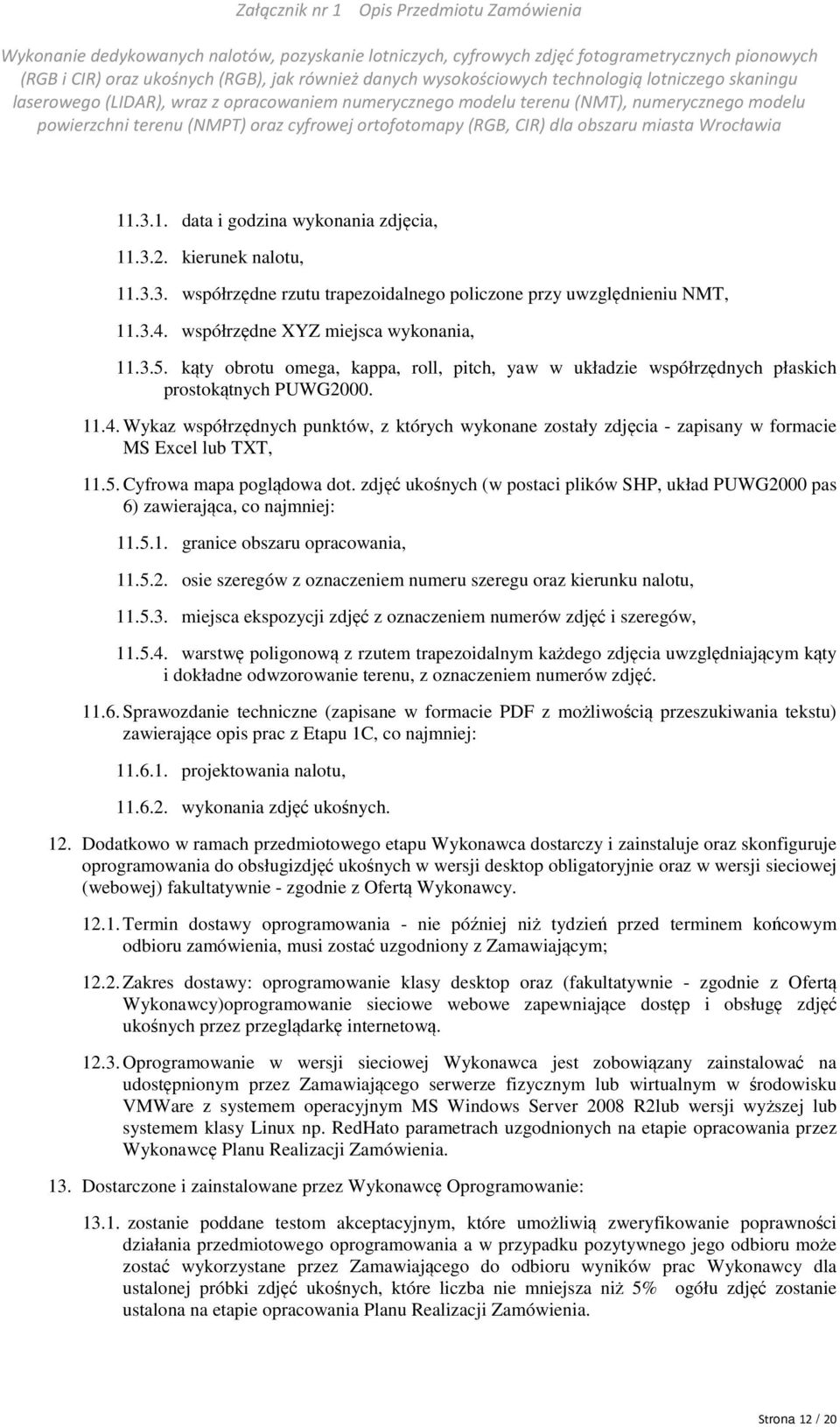 Wykaz współrzędnych punktów, z których wykonane zostały zdjęcia - zapisany w formacie MS Excel lub TXT, 11.5. Cyfrowa mapa poglądowa dot.