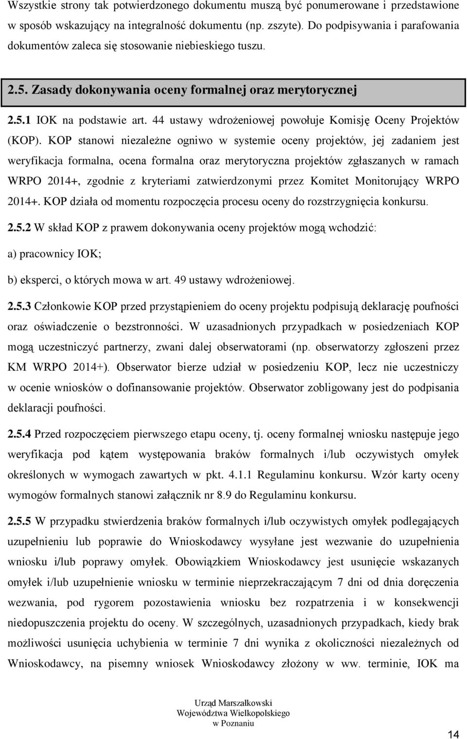 44 ustawy wdrożeniowej powołuje Komisję Oceny Projektów (KOP).