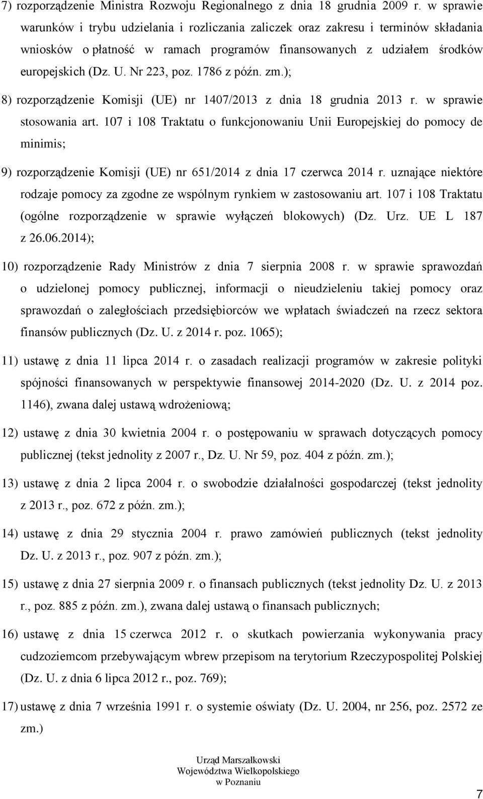 1786 z późn. zm.); 8) rozporządzenie Komisji (UE) nr 1407/2013 z dnia 18 grudnia 2013 r. w sprawie stosowania art.