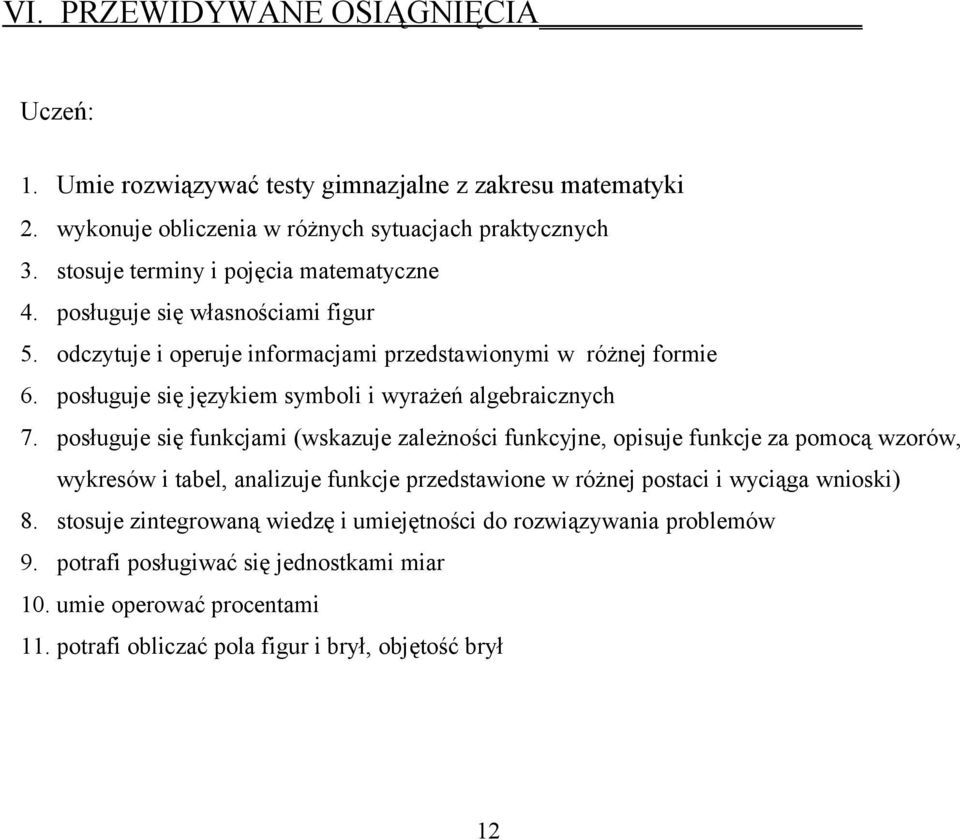 posługuje się językiem symboli i wyrażeń algebraicznych 7.