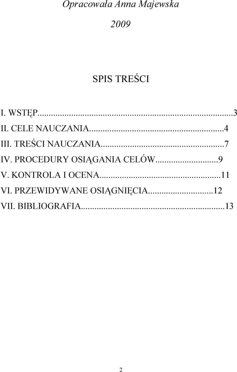 PROCEDURY OSIĄGANIA CELÓW...9 V. KONTROLA I OCENA...11 VI.