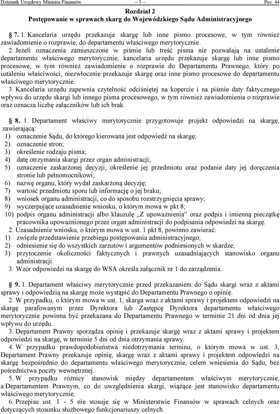 Jeżeli oznaczenia zamieszczone w piśmie lub treść pisma nie pozwalają na ustalenie departamentu właściwego merytorycznie, kancelaria urzędu przekazuje skargę lub inne pismo procesowe, w tym również