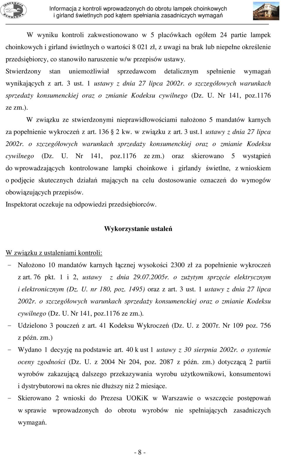 o szczegółowych warunkach sprzedaŝy konsumenckiej oraz o zmianie Kodeksu cywilnego (Dz. U. Nr 141, poz.1176 ze zm.).