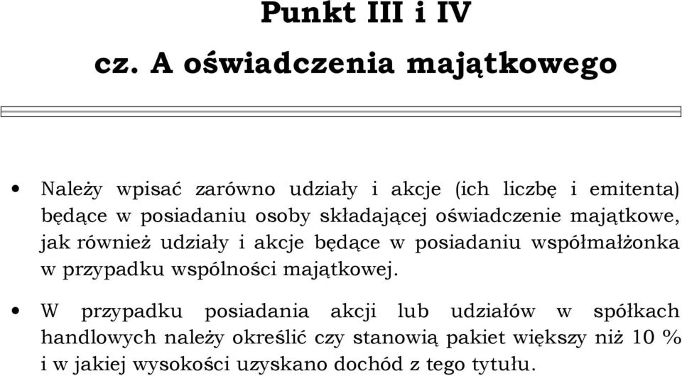 osoby składającej oświadczenie majątkowe, jak również udziały i akcje będące w posiadaniu współmałżonka w