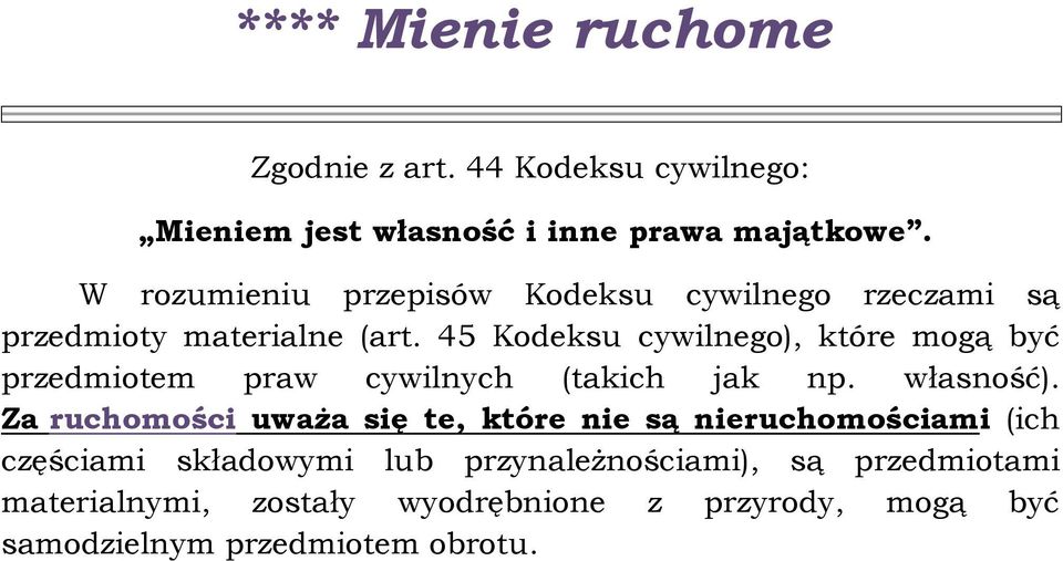 45 Kodeksu cywilnego), które mogą być przedmiotem praw cywilnych (takich jak np. własność).