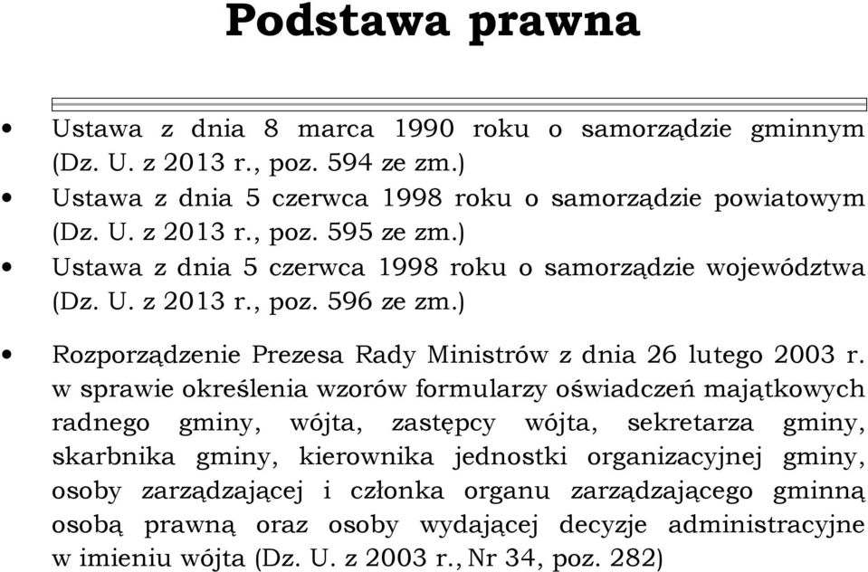 w sprawie określenia wzorów formularzy oświadczeń majątkowych radnego gminy, wójta, zastępcy wójta, sekretarza gminy, skarbnika gminy, kierownika jednostki organizacyjnej