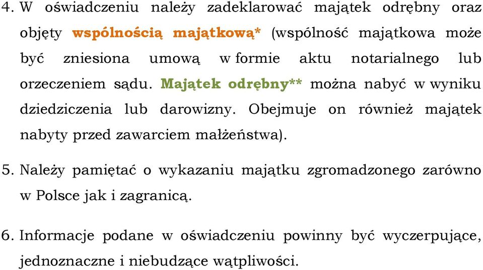 Majątek odrębny** można nabyć w wyniku dziedziczenia lub darowizny.