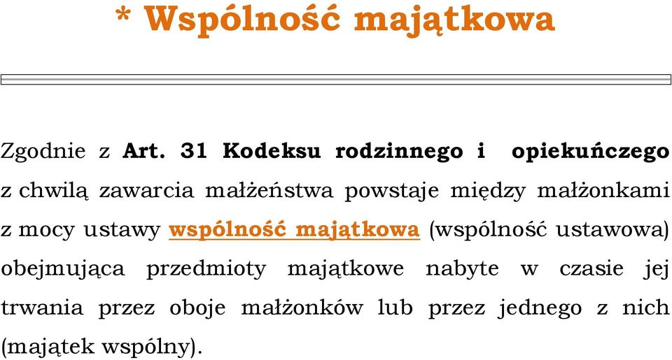 między małżonkami z mocy ustawy wspólność majątkowa (wspólność ustawowa)