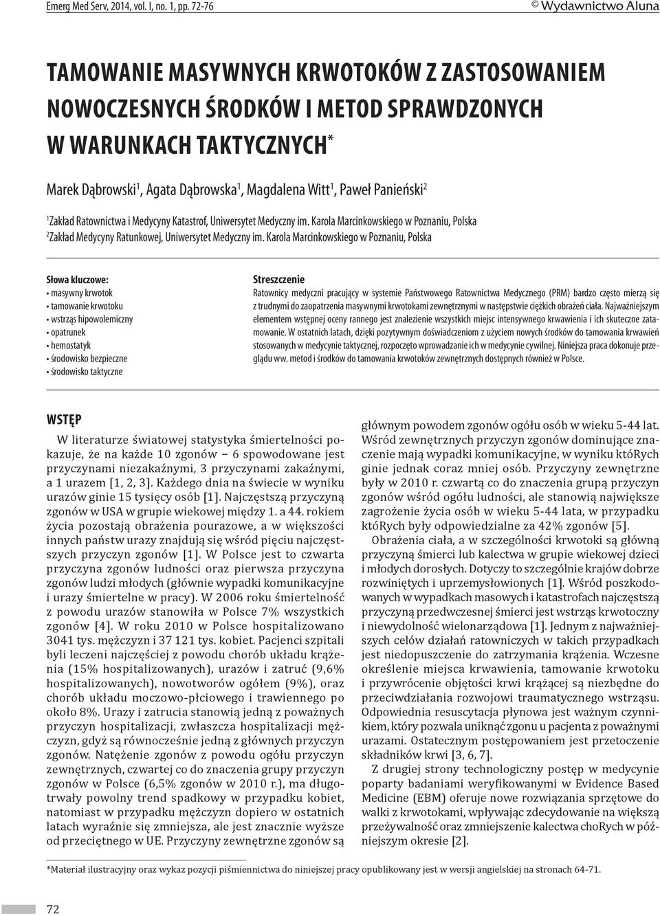 Zakład Ratownictwa i Medycyny Katastrof, Uniwersytet Medyczny im. Karola Marcinkowskiego w Poznaniu, Polska 2 Zakład Medycyny Ratunkowej, Uniwersytet Medyczny im.