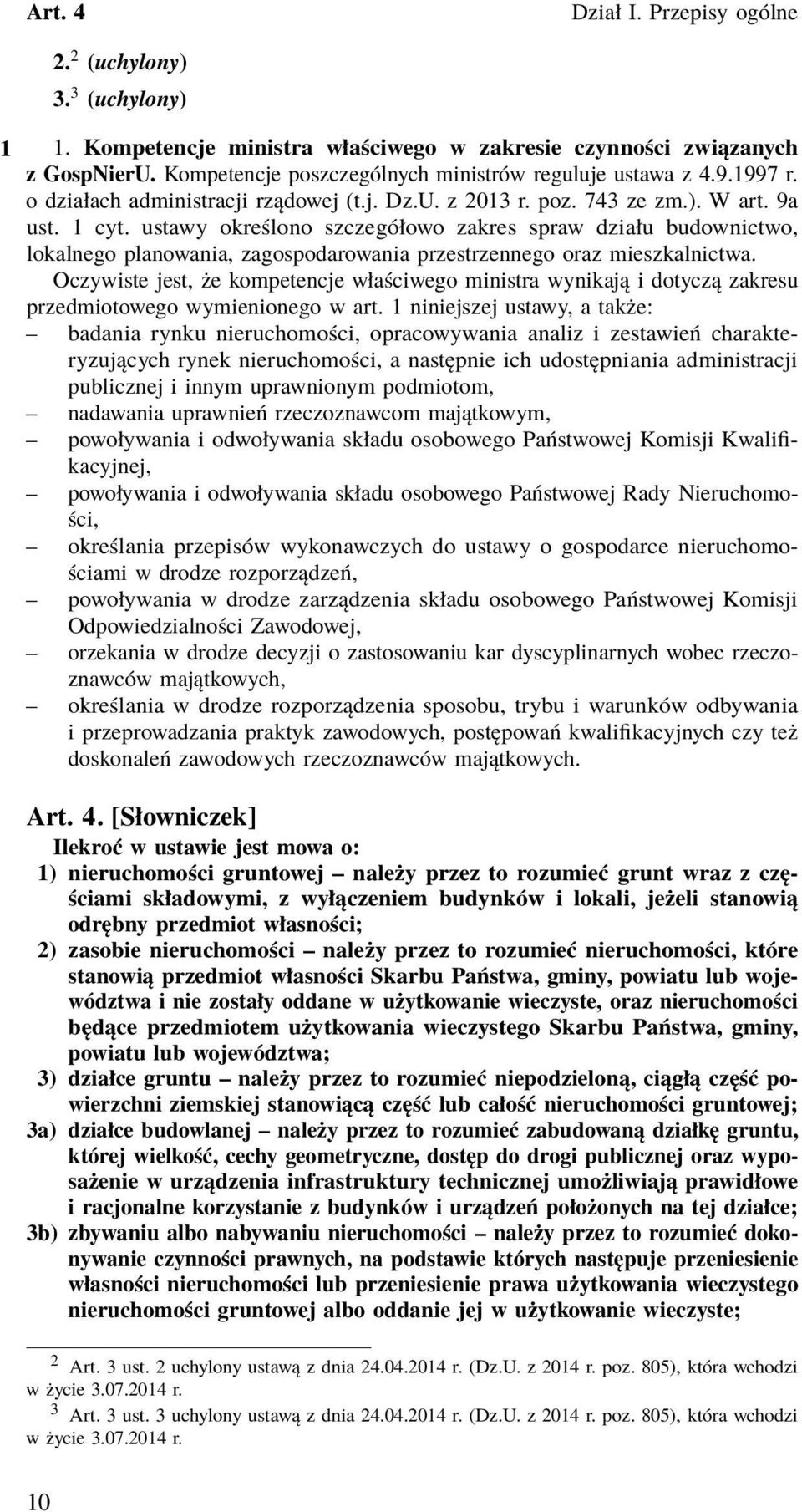 ustawy określono szczegółowo zakres spraw działu budownictwo, lokalnego planowania, zagospodarowania przestrzennego oraz mieszkalnictwa.