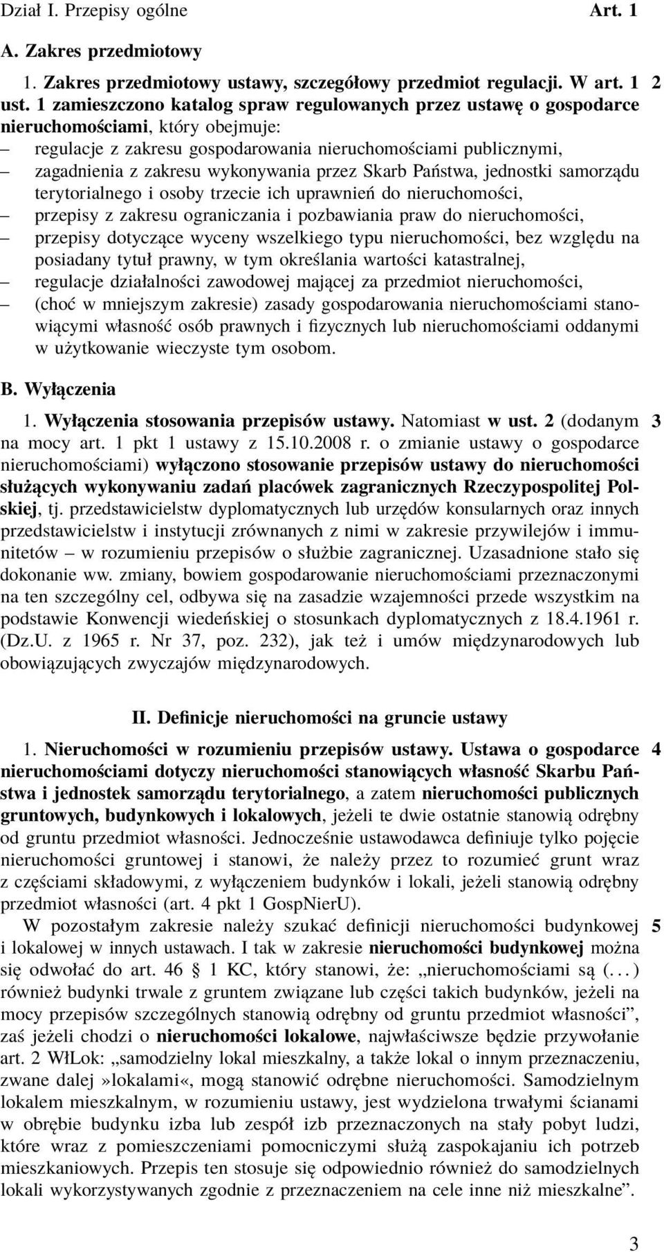 wykonywania przez Skarb Państwa, jednostki samorządu terytorialnego i osoby trzecie ich uprawnień do nieruchomości, przepisy z zakresu ograniczania i pozbawiania praw do nieruchomości, przepisy