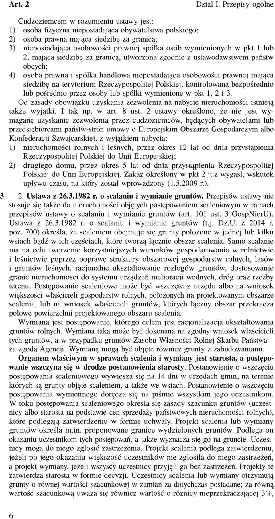 terytorium Rzeczypospolitej Polskiej, kontrolowana bezpośrednio lub pośrednio przez osoby lub spółki wymienione w pkt 1, 2 i 3.