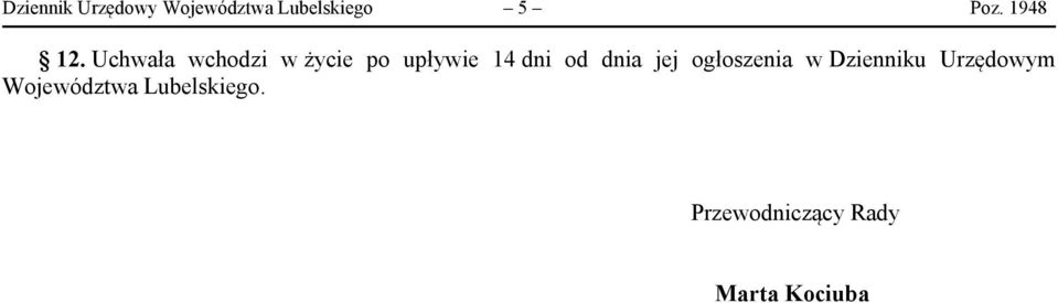 Uchwała wchodzi w życie po upływie 14 dni od dnia