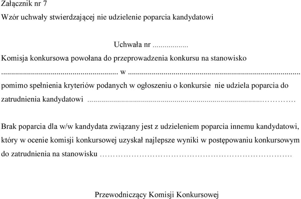 .. pomimo spełnienia kryteriów podanych w ogłoszeniu o konkursie nie udziela poparcia do zatrudnienia kandydatowi.