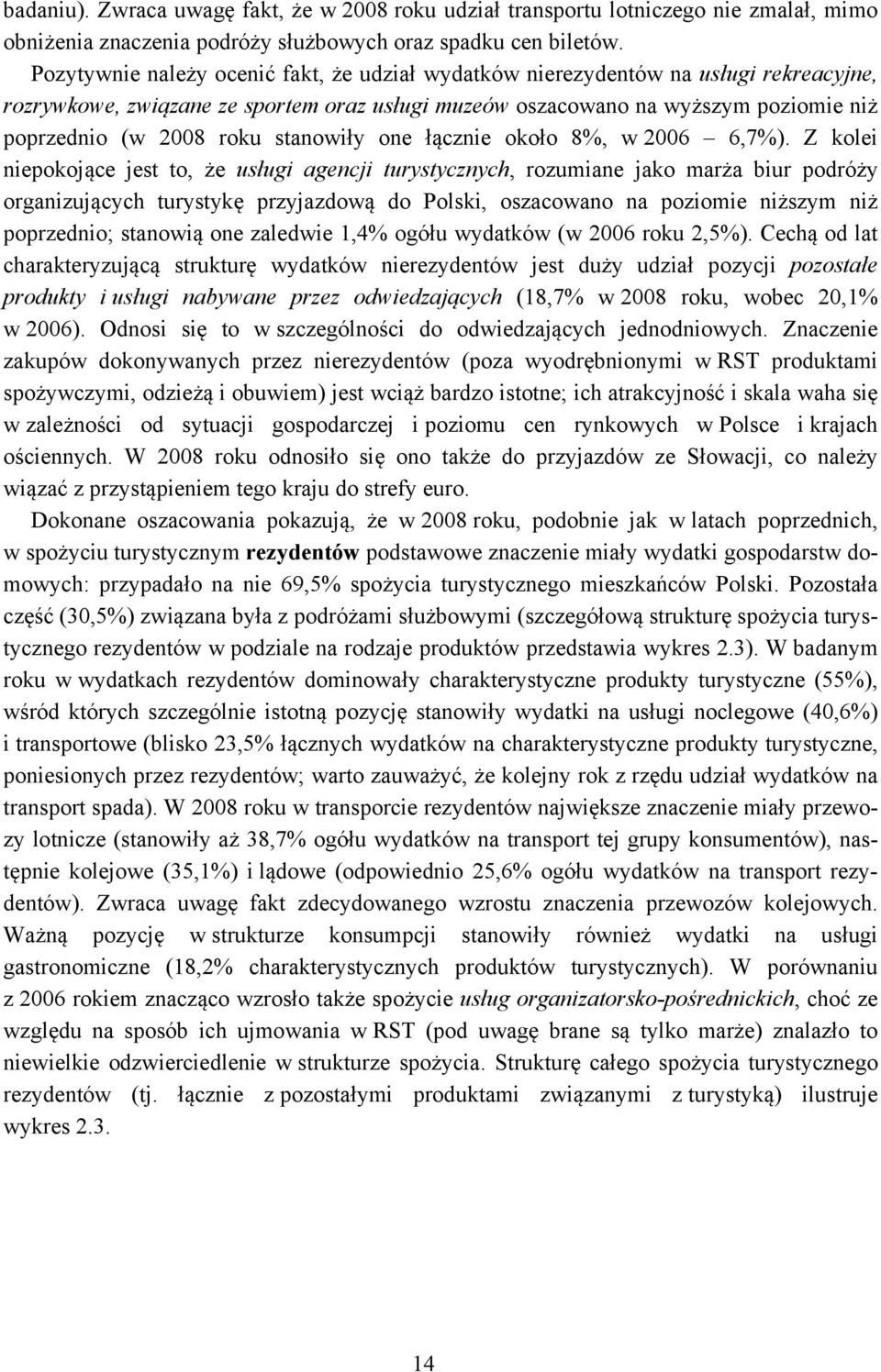 stanowiły one łącznie około 8%, w 2006 6,7%).