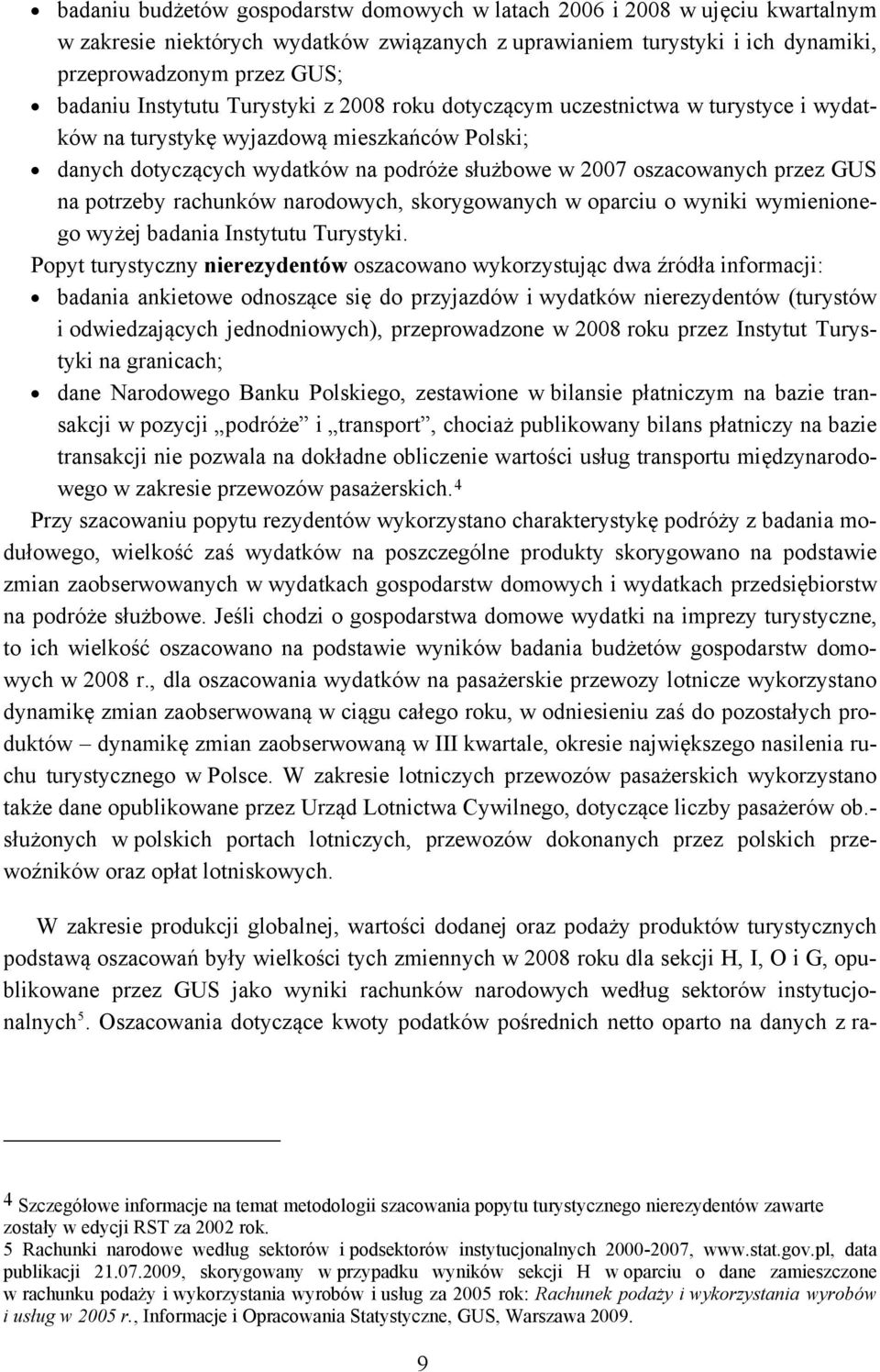 na potrzeby rachunków narodowych, skorygowanych w oparciu o wyniki wymienionego wyżej badania Instytutu Turystyki.