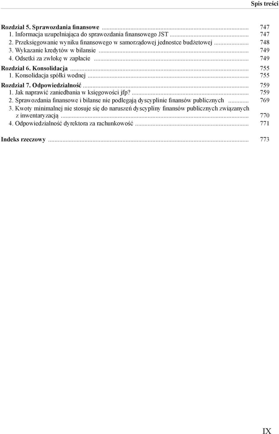 Konsolidacja... 755 1. Konsolidacja spółki wodnej... 755 Rozdział 7. Odpowiedzialność... 759 1. Jak naprawić zaniedbania w księgowości jfp?... 759 2.