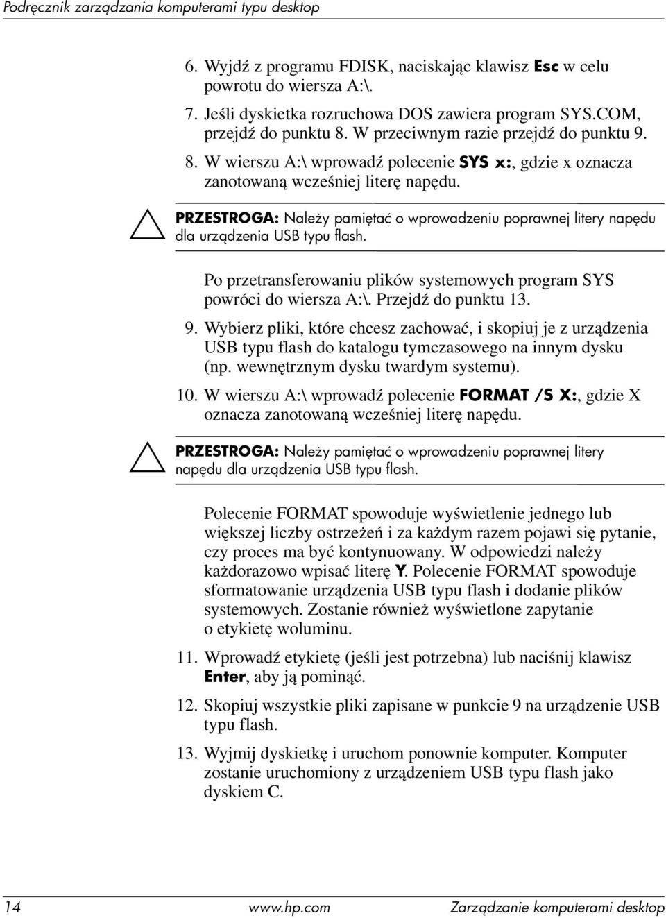 Nale y pami tać o wprowadzeniu poprawnej litery nap du dla urz dzenia USB typu flash. Po przetransferowaniu plików systemowych program SYS powróci do wiersza A:\. Przejdź do punktu 13. 9.